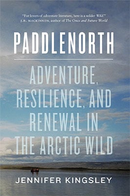 cover of Paddlenorth: Adventure, Resilience, and Renewal in the Arctic Wild