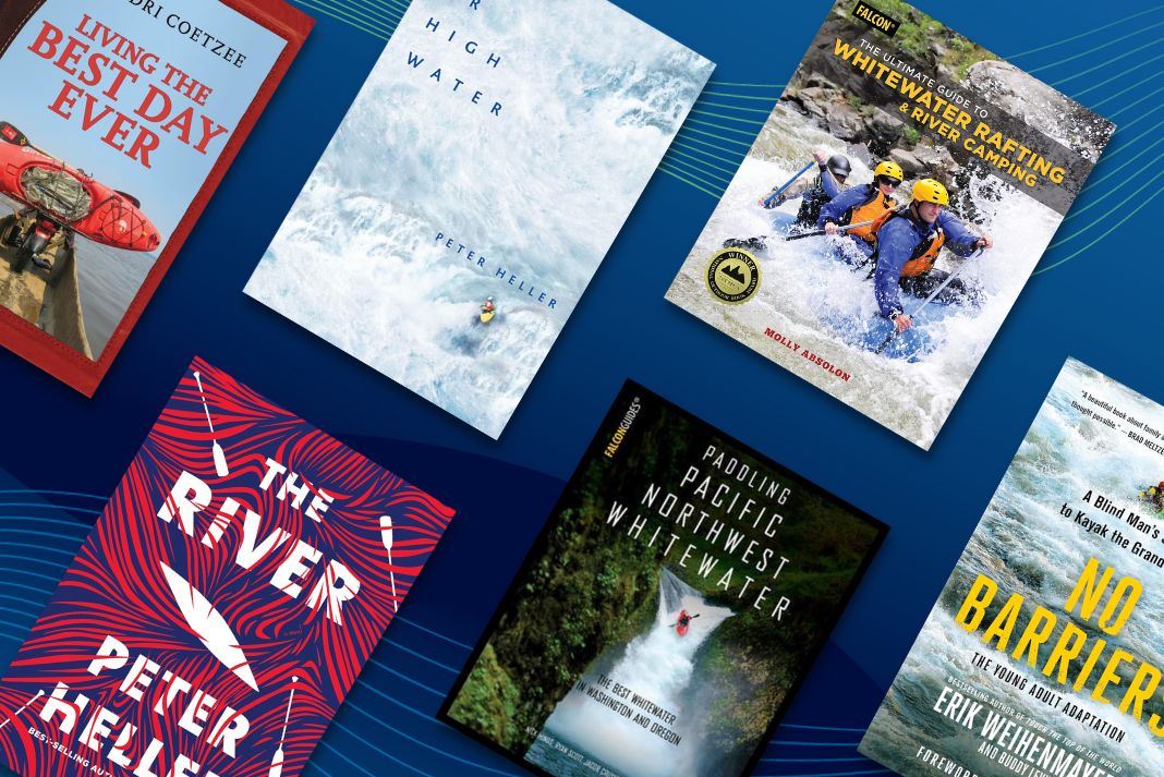 Best Whitewater Books To Read In 2024 - Paddling Magazine