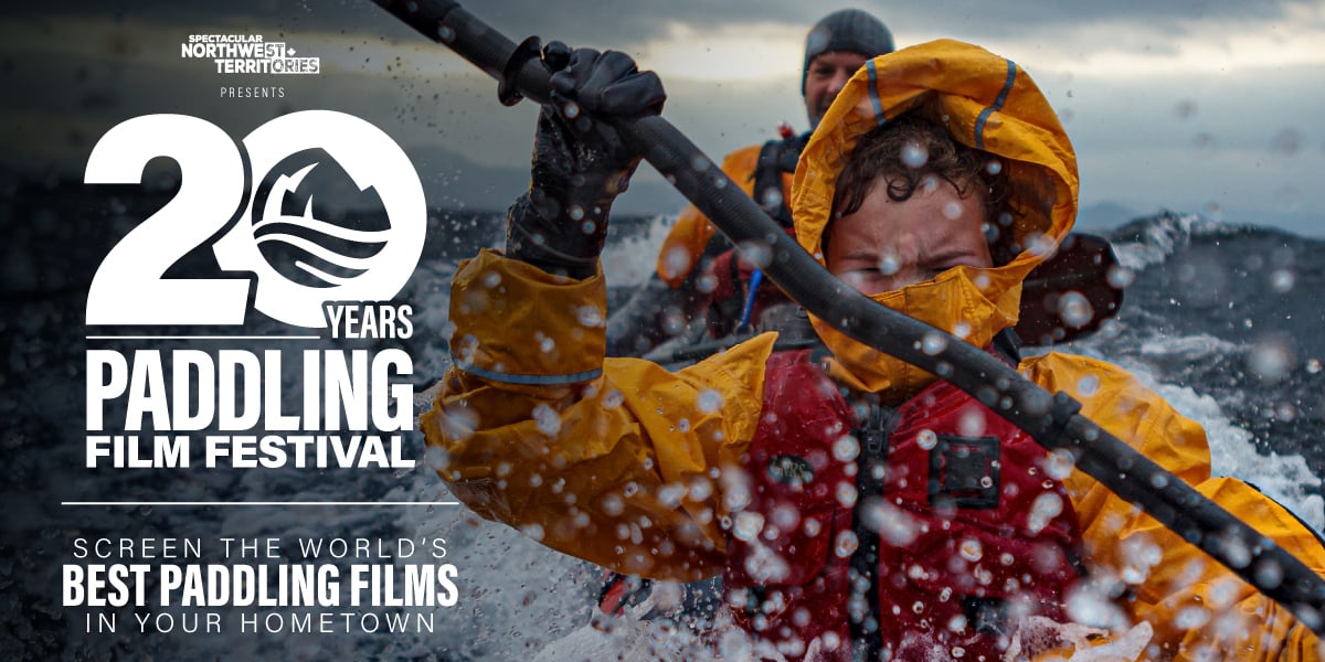 Spectacular Northwest Territories presents 20 Years Paddling Film Festival. Screen the world's best paddling films in your hometown